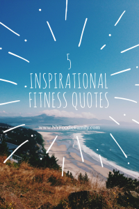 5 inspirational fitness quotes to help motivate you when you need a little encouragement with your exercise routine.