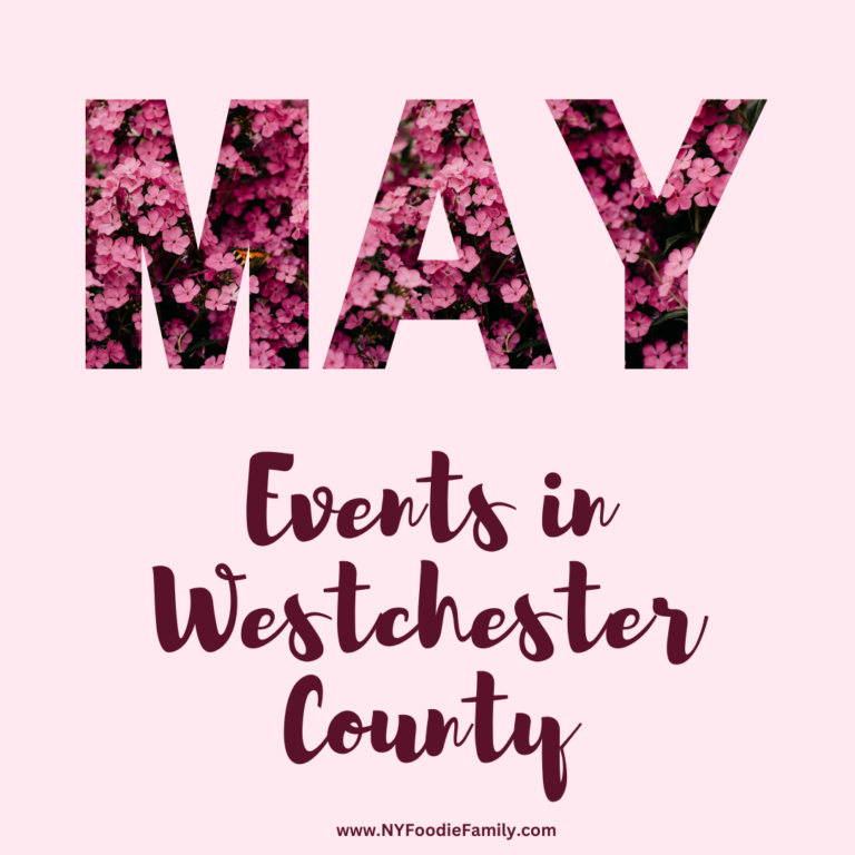 May 2024 Events in Westchester County NY Foodie Family